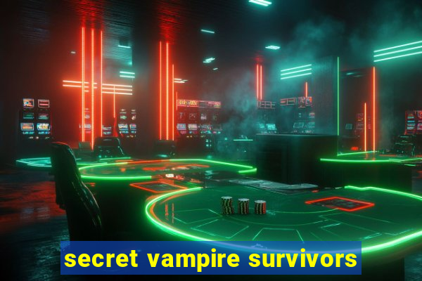 secret vampire survivors